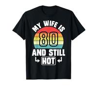Funny Husband - 80th Birthday My Wife is 80 and Still Hot T-Shirt