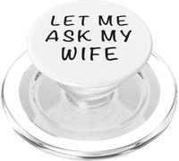 Funny Husband Birthday Marriage Humor Let Me Ask My Wife PopSockets PopGrip for MagSafe