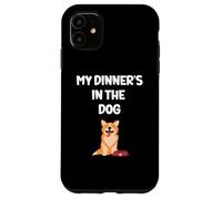 Funny Husband Boyfriend Dad Joke My Dinner's In The Dog Case for iPhone 11