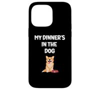 Funny Husband Boyfriend Dad Joke My Dinner's In The Dog Case for iPhone 14 Pro Max