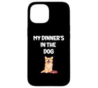 Funny Husband Boyfriend Dad Joke My Dinner's In The Dog Case for iPhone 15
