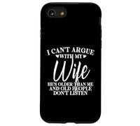 Funny Husband I Can't Argue with My Wife He's Older Than Me Case for iPhone SE (2020) / 7/8