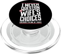 Funny Husband I Never Question My Wife's Choices Marriage PopSockets PopGrip for MagSafe