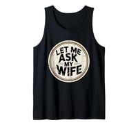 Funny Husband Let Me Ask My Wife Distressed Vintage Graphic Tank Top