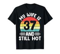 Funny Husband - My Wife is 37 and Still Hot 37th Birthday T-Shirt