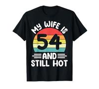 Funny Husband - My Wife is 54 and Still Hot 54th Birthday T-Shirt
