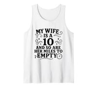 Funny Husband My Wife is A 10 and So are Her Miles to Empty Tank Top