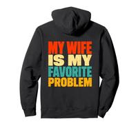 Funny Husband My Wife Is My Favorite Problem Pullover Hoodie