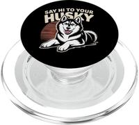 Funny Husky Memes Husky Lover Sayings Say Hi To Your Husky PopSockets PopGrip for MagSafe