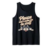 Funny Husky Memes People Please Don't Make Me Do Stuff Tank Top