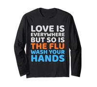Funny Hygiene Humor Love Everywhere Flu Wash Hands Quote Long Sleeve T-Shirt