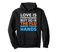 Funny Hygiene Humor Love Everywhere Flu Wash Hands Quote Pullover Hoodie