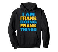Funny - I Am Frank Doing Frank Things Pullover Hoodie