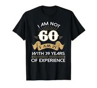 Funny I am not 60 Sixty Birthday 60th Years Old for Men and T-Shirt