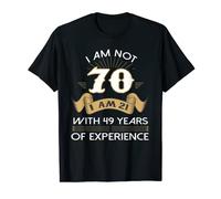 Funny I am not 70 Seventy Birthday 70th Years Old Men Women T-Shirt