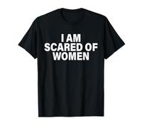 Funny I Am Scared Of Talking To Women for every man T-Shirt