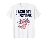 Funny I Axolotl Questions Cute Axolotl Science Humor Design T-Shirt