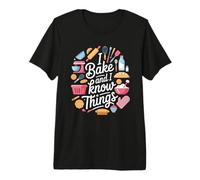 Funny I Bake and I Know Things Baker Pastry Chef Cookie Premium T-Shirt