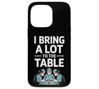 Funny I Bring A Lot To The Table Surgeon Saying Case for iPhone 13 Pro