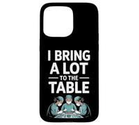 Funny I Bring A Lot To The Table Surgeon Saying Case for iPhone 15 Pro Max