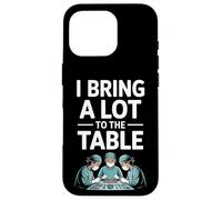 Funny I Bring A Lot To The Table Surgeon Saying Case for iPhone 16 Pro