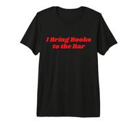 Funny I Bring Books to The Bar Bookish Book Lover Bookworm Premium T-Shirt