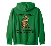 Funny I Bury Things Maybe Plants Maybe People Zip Hoodie