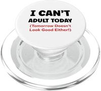 Funny I can’t adult today Tomorrow Doesn’t Look Good Either PopSockets PopGrip for MagSafe