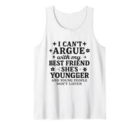 Funny I Can’t Argue with My Best Friend She’s Younger Tank Top