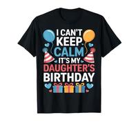 Funny I Can’t Keep Calm It’s My Daughter’s Birthday T-Shirt