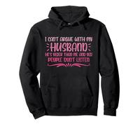 Funny I Can't Argue With My Husband He's Older Than Me Pullover Hoodie