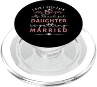 Funny I Can't Keep Calm My Daughter is Getting Married PopSockets PopGrip for MagSafe
