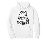 Funny I Can't My Kids Have Practice A Game Or Something Pullover Hoodie