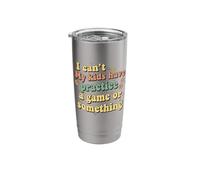 Funny I Can't My Kids Have Practice A Game Or Something Stainless Steel Insulated Tumbler