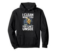 Funny I Clean What You Can’t Unsee Forensic Cleaner Pullover Hoodie