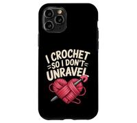 Funny I Crochet So I Don't Unravel Crafter Crocheter Unravel Case for iPhone 11 Pro