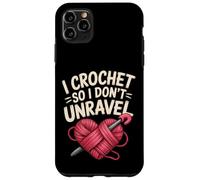 Funny I Crochet So I Don't Unravel Crafter Crocheter Unravel Case for iPhone 11 Pro Max
