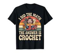 Funny I Did The Math The Answer is Crochet Yarn T-Shirt