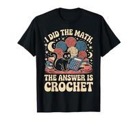Funny I Did The Math The Answer is Crochet Yarn T-Shirt