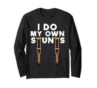 Funny I Do My Own Stunts Broken Leg Get Well Gift Tee Long Sleeve T-Shirt
