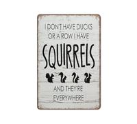 Funny I Do Not Have Ducks Or A Row I Have Squirrels And They'Re Everywhere Sign Decor,Funny Metal Sign Poster Wall Art For Kitchen Garden Bathroom Farm Home Coffee Decor Tin Sign,5.5X8 Inches