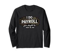 Funny I Do Payroll Be Nice HR Human Resources Manager Long Sleeve T-Shirt