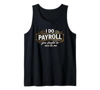 Funny I Do Payroll Be Nice HR Human Resources Manager Tank Top