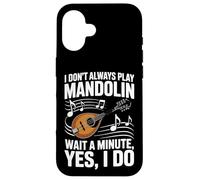 Funny I Don't Always Play Mandolin Wait A Minute Yes I Do Case for iPhone 16