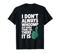 Funny I Don't Always Whoomp But when I do, There it is Humor T-Shirt