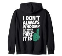 Funny I Don't Always Whoomp But when I do, There it is Humor Zip Hoodie
