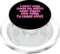 Funny I Don't Even Chase My Shots Why Would I Chase You PopSockets PopGrip for MagSafe