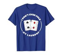 Funny I Don't Even fold My Laundry Tee Texas Hold'em Poker T-Shirt, Men, Royal Blue, 3X-Large