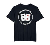 Funny I Don't Even fold My Laundry Tee Texas Hold'em Poker T-Shirt, Men's Big and Tall, Black, 2X Tall