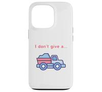 Funny I Don't Give a Truck Humorous Novelty,TruckDriver Case for iPhone 13 Pro